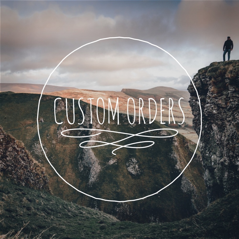 CUSTOM ORDERS WELCOME!
